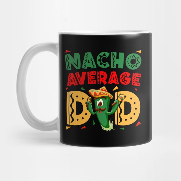 Nacho Average Dad Cinco De Mayo Mexican Daddy Funny Fiesta by TrendyStitch